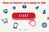 How to Launch an e-shop in Less Than 24h