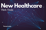 New Healthcare Tech Tools
