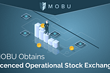 MOBU Obtains Licensed Operational Stock Exchange!!!