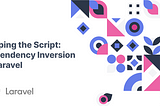Flipping the Script: Dependency Inversion in Laravel