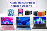 Apple Raises Prices, A Shock that has taken people by surprise