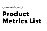 Product metrics  — complete list.
