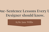 10 One-Sentence Lessons I’ve Learned as a UX Student.