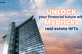 Unlock Your Financial Future with MyBricks Real Estate NFTs