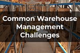 How to Tackle Common Inventory Management Challenges