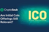Are Initial Coin Offerings (ICO) Still Relevant?