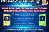 Stake $FUPS to earn exclusive #NFT as game pass for #Play2Earn!