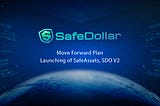 SafeDollar Move Forward plan: upgrade SDO v2 and launching of Safe Assets