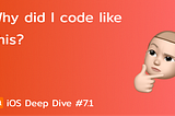 Why did I code like this?