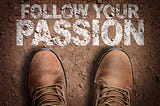 Why “Follow Your Passion” Is Horrible Advice for Most People