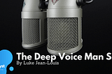 The Deep Voice Man Show