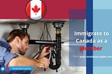 Immigrate to Canada as a plumber (Complete Guide)