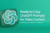Ready-to-Copy ChatGPT Prompts for Video Content