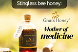 The Highly medicinal rare and exotic “Wild Stingless bee honey” termed as Mother of Medicine