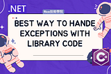 Best Way to Handle Exceptions With Library Code in .NET