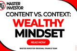 Content vs. Context: Wealthy Mindset