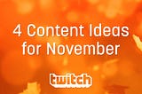 4 content ideas for November