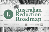 An Australian Reduction Roadmap