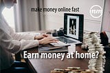 Earn money at home
