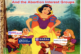 Snow White and the Abortion Interest Groups