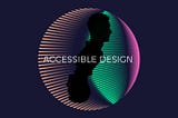 การออกแบบที่สามารถเข้าถึงได้ (Accessible Design)