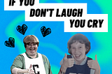 Blue tie dye background overlaid with text reading “if you don’t laugh you cry, a love letter to Sharon Strzelecki.” There are two images one of Sharon and the other of Harley at 12 years old dressed as Sharon.