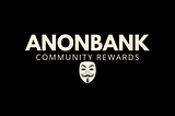 ANONBANK Community Reward Program with over $5000+