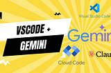 VScode with Claude + Gemini + Google Cloud code