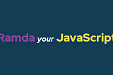 Ramda your JavaScript