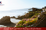 Things to Avoid When Buying a Beach Home