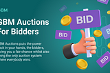 GBM Auctions for Bidders