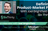 Defining Product-Market Fit, With Joel Brightfield of SixThirty