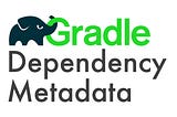Fixing Dependency Metadata in Gradle