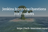 Jenkins Interview Questions For Freshers