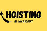 Understanding hoisting in JavaScript