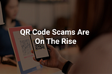 Stay Safe From QR Code Malicious Act.