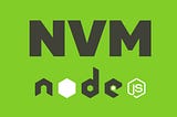 Node Version Manager — NVM