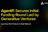 AgentFi Secures Initial Funding Round Led by Generative Ventures
