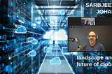 Episode #20—Deep Conversation with Sarbjeet Johal on the Landscape and Future of Cloud