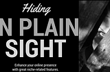 Are You Hiding in Plain Site?
