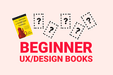 Books for Beginner UX/Designers