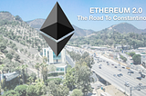 Ethereum 2.0 — The Road To Constantinople And Beyond