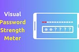 Building a Visual Password Strength Meter in Android: A Simple Guide