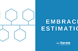Embrace Estimation
