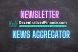 Decentralized Finance / DeFi Newsletters