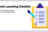 Essential Website Checklist — 40 Things to do before launch