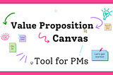 The Value Proposition Canvas for Product Managers