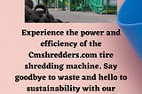 Tire Shredding Machine | Cmshredders.com