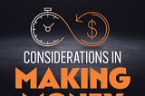 Considerations in Making Money