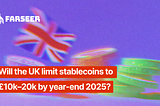 Will the UK Limit Stablecoins by the End of 2025?